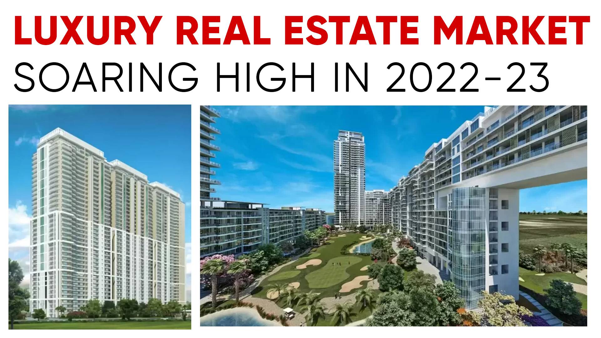 Luxury Real Estate Market Soaring High in 2022-23