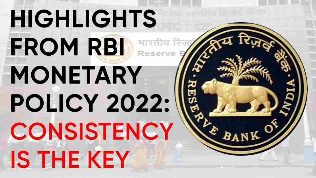Highlights from RBI Monetary Policy 2022: Consistency is the Key